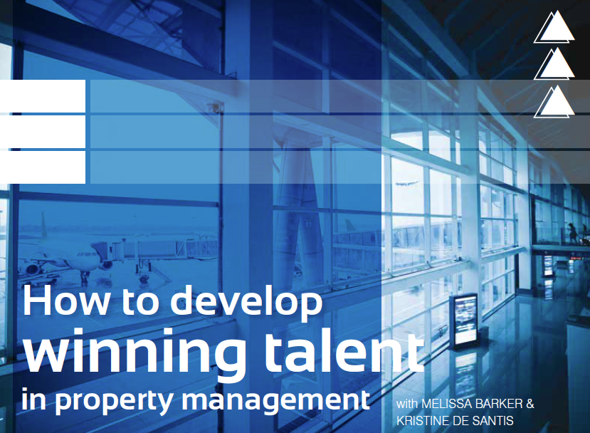 Melissa Barker, Kristine De Santis, How to develop winning talent in property management Melissa Barker, Kristine De Santis, How to develop winning talent in property management